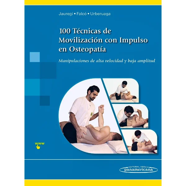 100 Técnicas de Movilización con Impulso en Osteopatía. Manipulaciones de Alta Velocidad y Baja Amplitud
